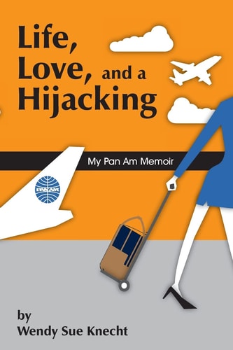 Life, Love, and a Hijacking My Pan Am Memoir
