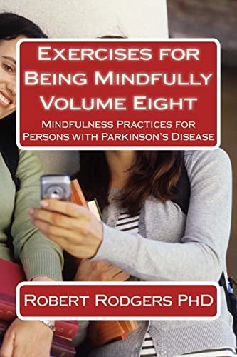 Exercises for Being Mindfully Mindfulness Practices for Persons with Parkinson's Disease