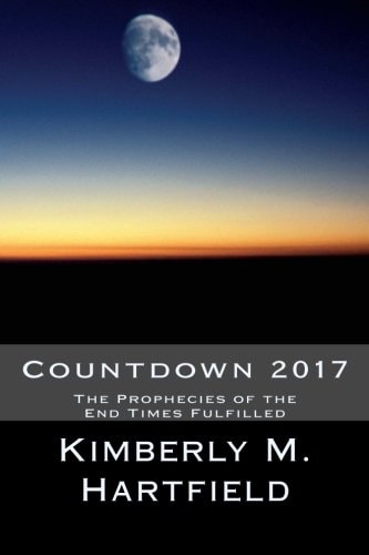 Countdown 2017 The Prophecies of the End Times Fulfilled