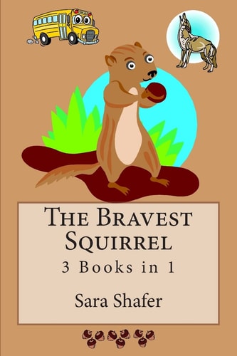 The Bravest Squirrel 3 Books In 1