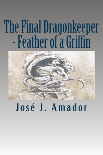 The Final Dragonkeeper - Feather of a Griffin Book 2 in the Magical Story of a Brother, His Sister, and Their Destiny...