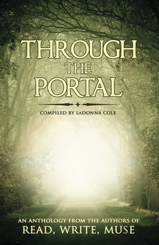 Through the Portal An Anthology from the Authors of Read Write Muse