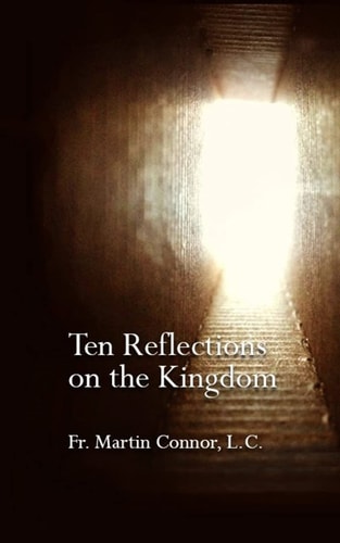 Ten Reflections on the Kingdom Insights on the Spirituality of Regnum Christi