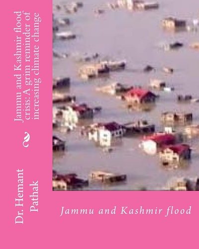 Jammu and Kashmir Flood Crisis: a Grim Reminder of Increasing Climate Change Jammu and Kashmir Flood