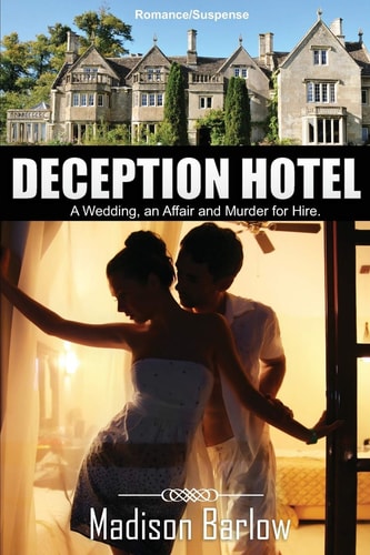 Deception Hotel A Wedding, an Affair, and a Murder for Hire