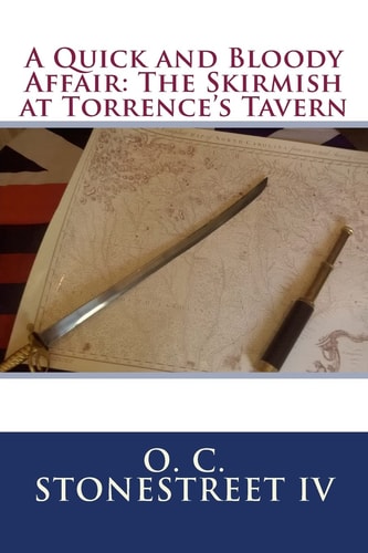 A Quick and Bloody Affair The Skirmish at Torrence's Tavern