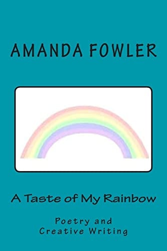A Taste of My Rainbow Poetry and Creative Writing