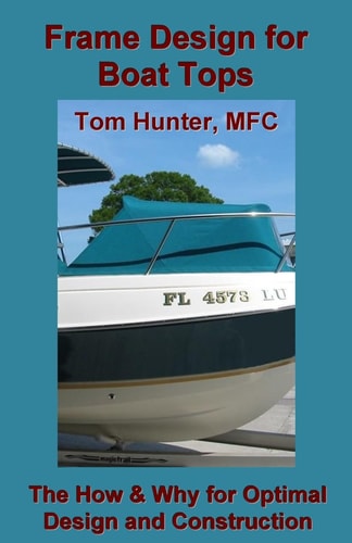 Frame Design for Boat Tops The How and Why for Optimal Design and Construction