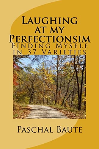 Laughing at My Perfectionism Finding Myself in 37 Varieties
