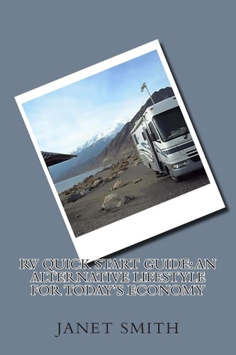RV Quick Start Guide An Alternative Lifestyle for Today's Economy