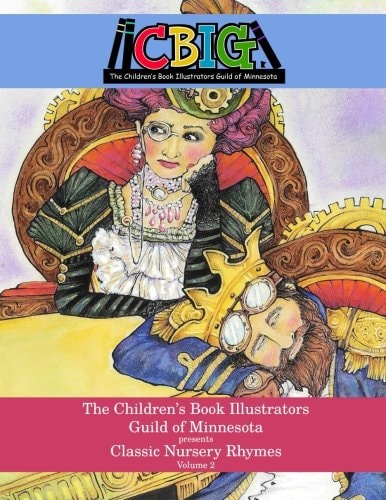 The Children's Book Illustrators Guild of Minnesota Presents Classic Nursery Rhymes Volume 2