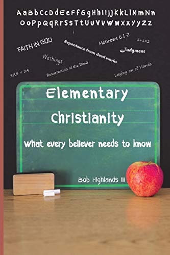 Elementary Christianity What Every Believer Needs to Know