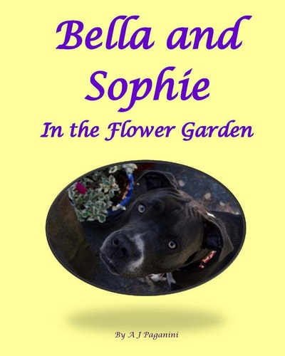 Bella and Sophie in the Flower Garden A Picture Book