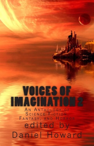 Voices of Imagination 2 An Anthology of Science Fiction, Fantasy, and Horror