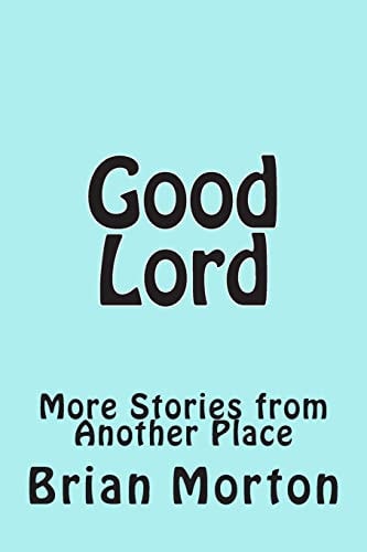 Good Lord More Stories from Another Place