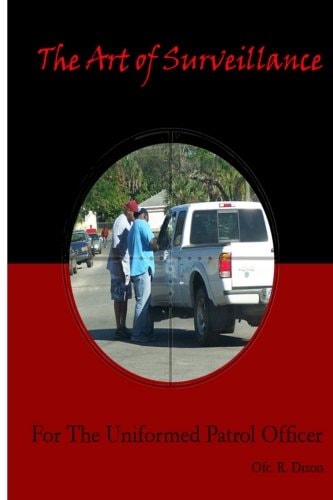 The Art of Surveillance For The Uniformed Patrol Officer