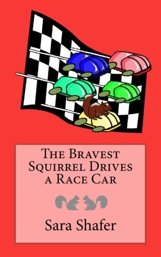 The Bravest Squirrel Drives a Race Car