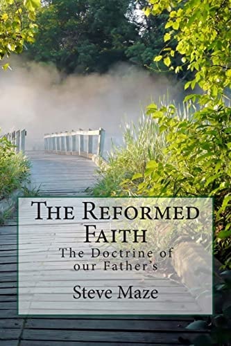 The Reformed Faith The Doctrine of Our Father's