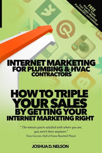 Internet Marketing for Plumbing and HVAC Companies How to TRIPLE Your Sales by Getting Your Internet Marketing Right