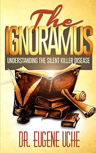 The Ignoramus Understanding the Silent Killer Disease