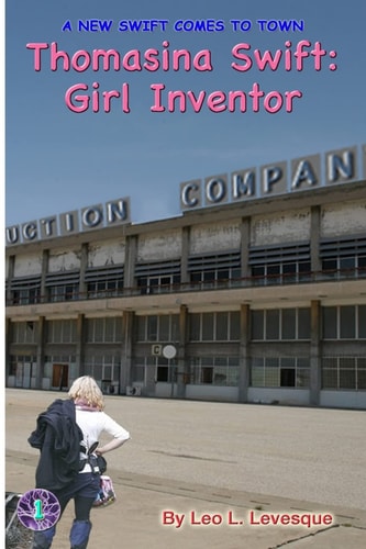 Thomasina Swift: Girl Inventor The Thomasina Swift Saga - Book 1