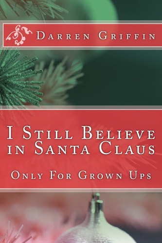 I Still Believe in Santa Claus Only For Grown Ups
