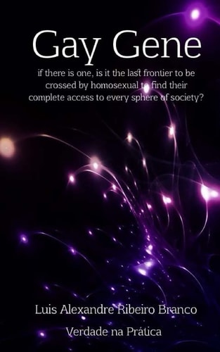 Gay Gene If There Is One, Is It the Last Frontier to Be Crossed by Homosexual to Find Their Complete Access to Every Sphere of Society?