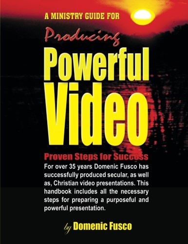 The Ministry Guide for Producing Powerful Video
