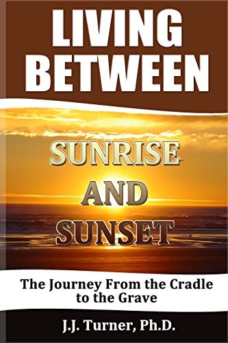 Living Between Sunrise And Sunset Life Between The Cradle And The Grave