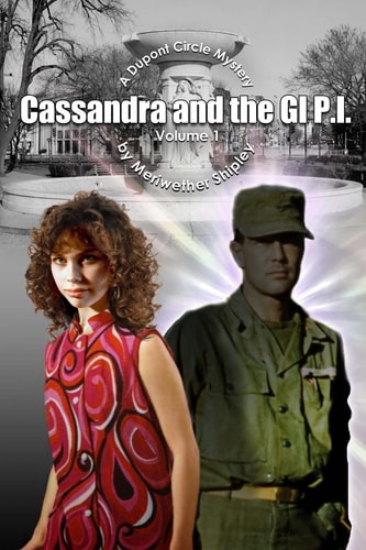 Cassandra and the GI P. I. A Dupont Circle Mystery