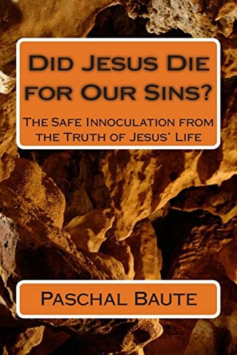 Did Jesus Die for Our Sins? The Safe Innoculation from the Truth of Jesus' Life