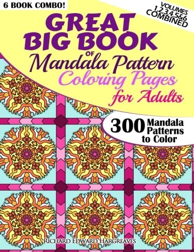 Great Big Book of Mandala Pattern Coloring Pages for Adults - 300 Mandalas Patterns to Color - Vol. 1,2,3,4,5 and 6 Combined 6 Books Combo of Mandala Patterns Coloring Book Series
