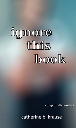Ignore This Book Songs of Discomfort