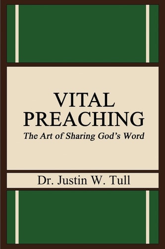 Vital Preaching The Art of Sharing God's Word