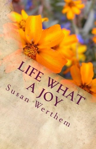 Life What a Joy Collection of Life Advice