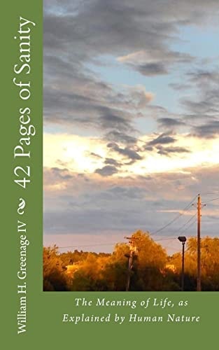 42 Pages of Sanity The Meaning of Life, As Explained by Human Nature