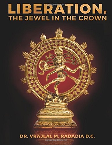 LIBERATION, The Jewel in the Crown Enlighten, Keval Gyana, Brahm Gyana, Jivanmukta, Nirvana, Sadchitananda, Shivatva, Ishvaratva, Aatma, Mukti