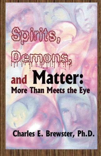 Spirits, Demons, and Matter More Than Meets the Eye