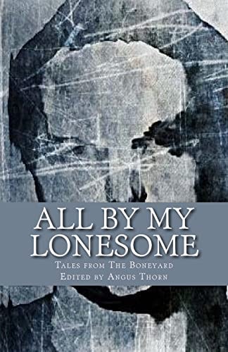 All By My Lonesome Tales from The Boneyard