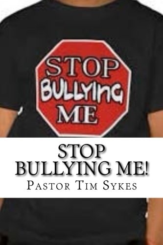 Stop Bullying Me! A Guide for Students, Parents and Teachers