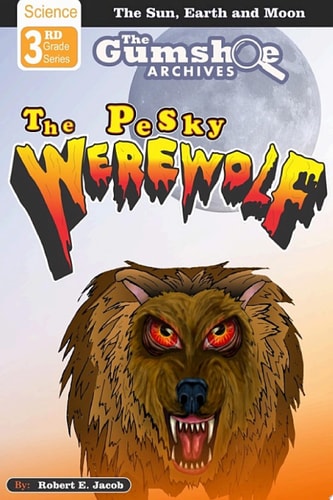 The Gumshoe Archives: The Earth,Sun and Moon - The Pesky Werewolf