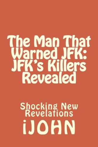The Man That Warned JFK: JFK's Killers Revealed Shocking New Revelations