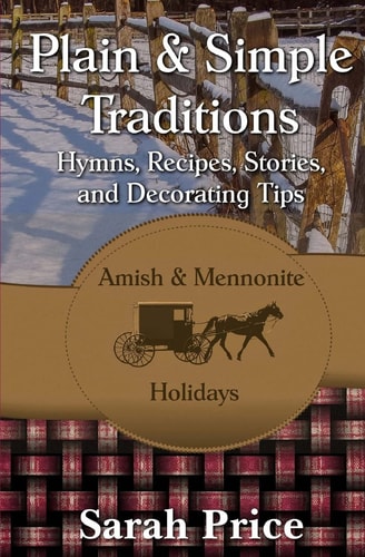 Plain & Simple Traditions Amish & Mennonite Holidays