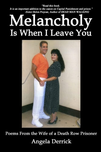 Melancholy Is When I Leave You Poems by the Wife of a Death Row Prisoner
