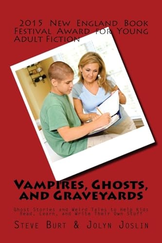 Vampires, Ghosts, and Graveyards Ghost Stories and Weird Tales to Help Kids Read, Learn, and Write Their Own Stuff