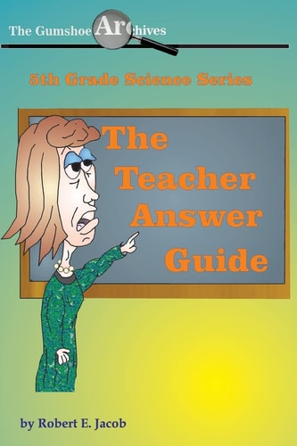 The Gumshoe Archives - 5th Grade Science Series Answer Guide