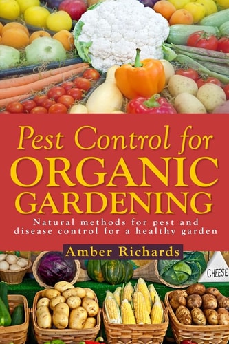 Pest Control for Organic Gardening Natural Methods for Pest and Disease Control