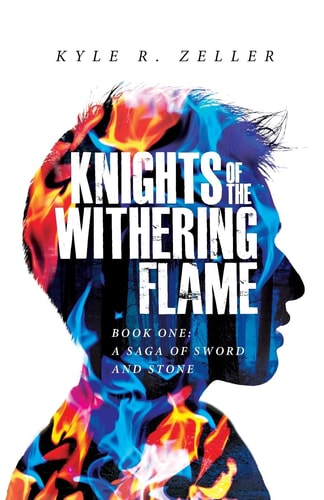 Knights of the Withering Flame Book One: a Saga of Sword and Stone