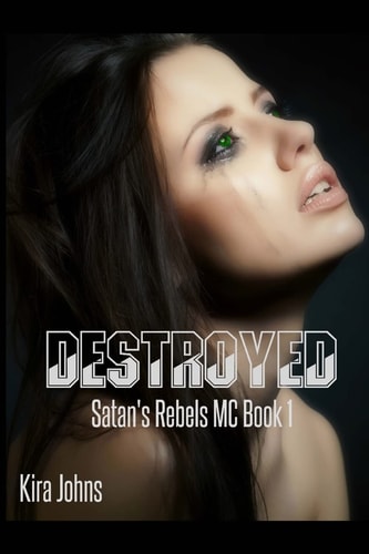 Destroyed Satan's Rebels MC - Book 1
