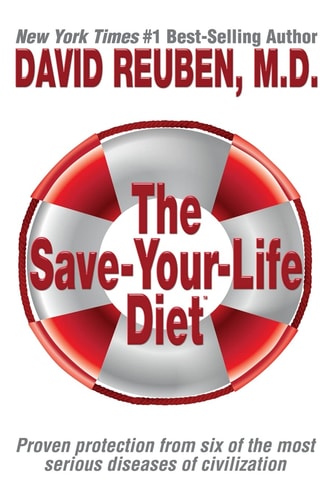 The Save-Your-Life Diet Proven Protection from Six of the Most Serious Diseases of Civilization